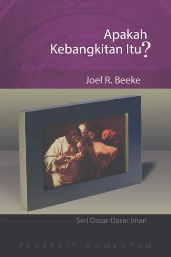 Seri Dasar-Dasar Iman: Apakah Kebangkitan Itu?