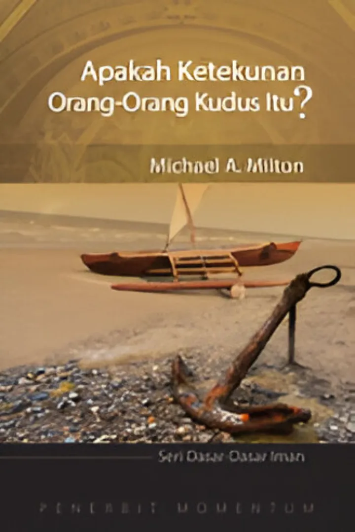 Seri Dasar-Dasar Iman: Apakah Ketekunan Orang Kudus Itu?