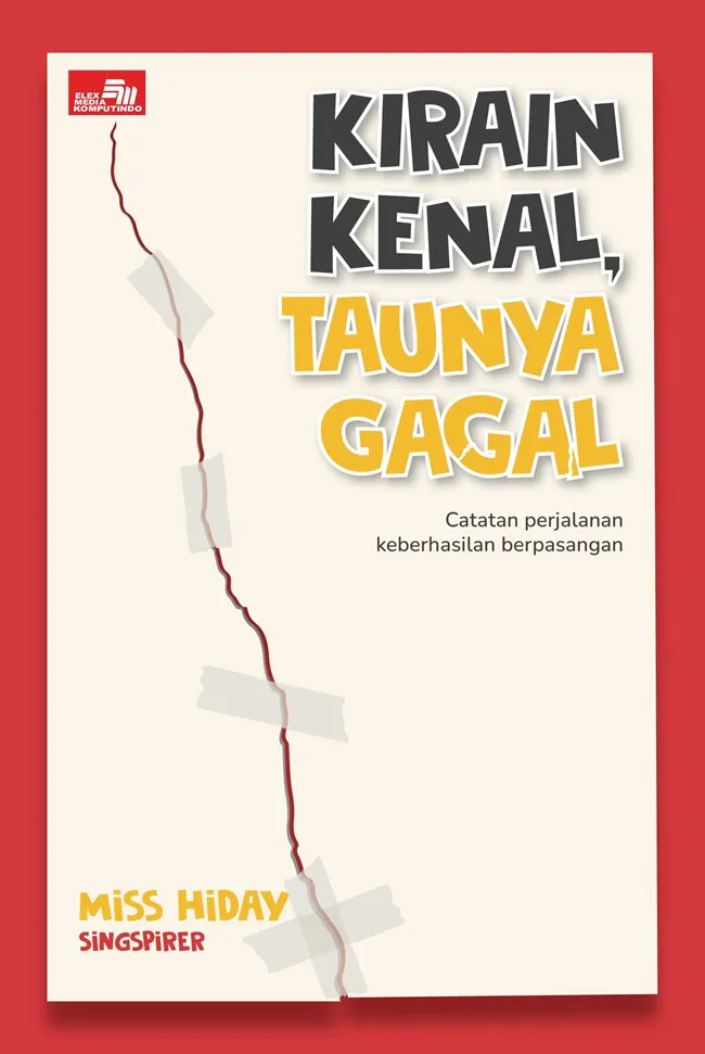 Buku Kirain Kenal, Taunya Gagal: Catatan Perjalanan Keberhasilan oleh MISS HIDAY