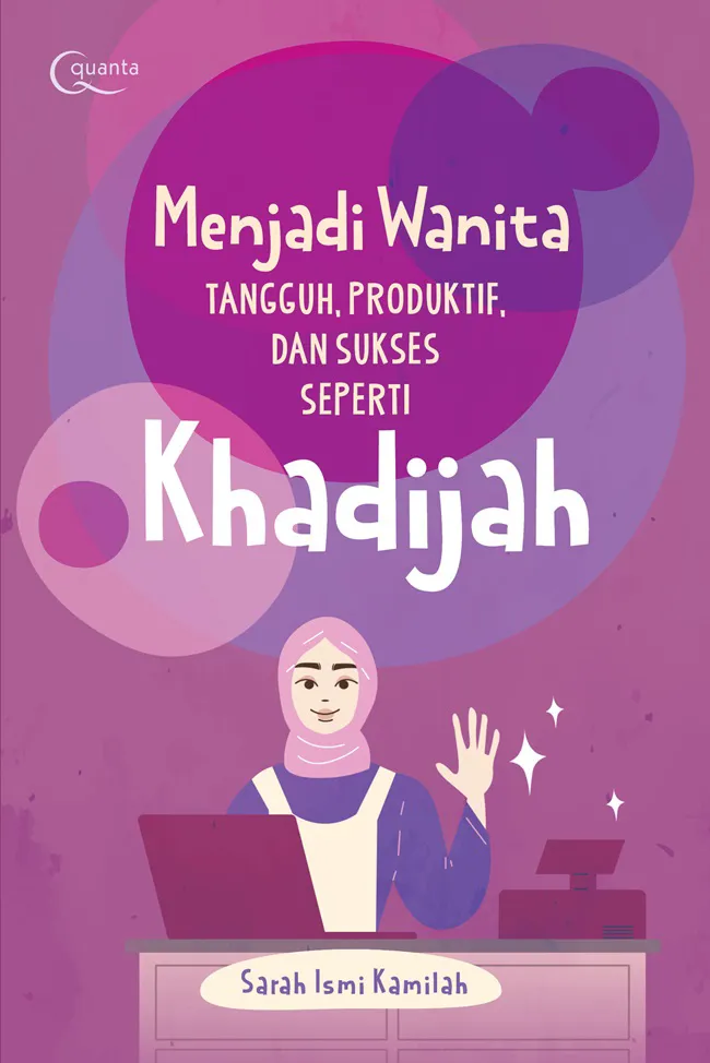Buku Menjadi Wanita Tangguh, Produktif, dan Sukses Seperti Khadijah oleh Sarah Ismi Kamilah