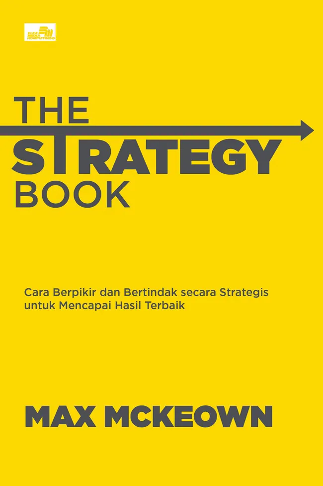 Buku The Strategy Book: Cara Berpikir dan Bertindak secara Strategis untuk Mencapai Hasil Terbaik oleh Max McKeown