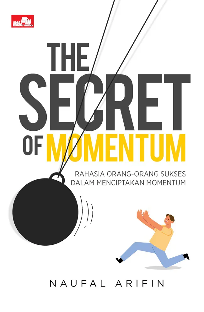 Buku The Secret of Momentum: Rahasia Orang-Orang Sukses dalam Menciptakan Momentum oleh Naufal Arifin