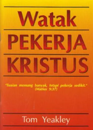 Buku Watak Pekerja Kristus oleh Tom Yeakley