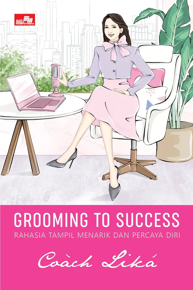 Buku Grooming to Success: Rahasia Tampil Menarik dan Percaya Diri oleh Coach Lika