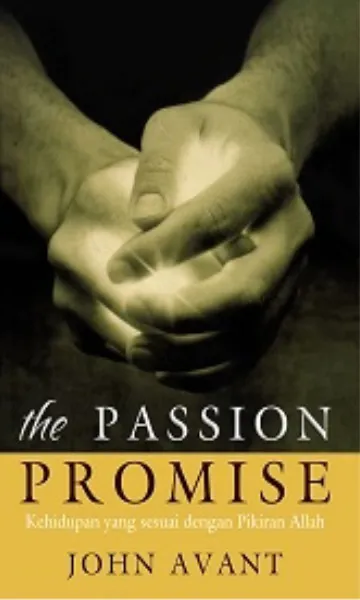 Buku The Passion Promise - Kehidupan yang Sesuai dengan Pikiran Allah  oleh John Avant