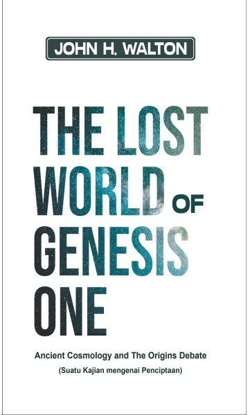 Buku The Lost World of Genesis One Suatu Kajian Mengenai Penciptaan oleh John H. Walton