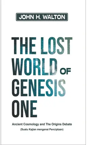 The Lost World of Genesis One Suatu Kajian Mengenai Penciptaan