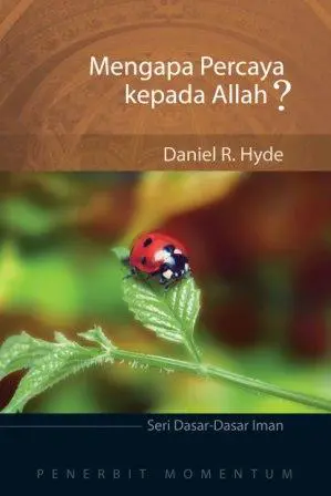 Seri Dasar-Dasar Iman: Mengapa Percaya Kepada Allah?