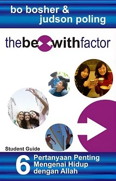 Buku The Be With Factor - 6 Pertanyaan Penting Mengenai Hidup dengan Allah (Student Guide) oleh � Bo Bosher