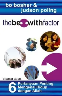 The Be With Factor - 6 Pertanyaan Penting Mengenai Hidup dengan Allah (Student Guide)