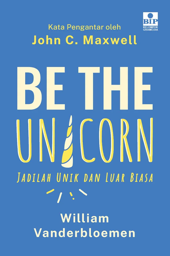 Buku Be The Unicorn: Jadilah Unik dan Luar Biasa oleh William V, erbloemen