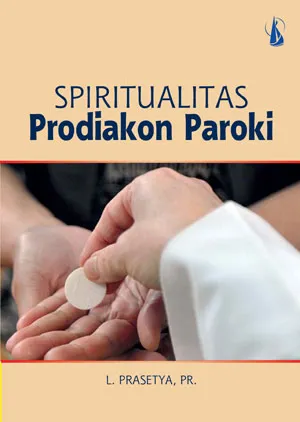 Buku Spiritualitas Prodiakon Paroki oleh L. Prasetya, Pr
