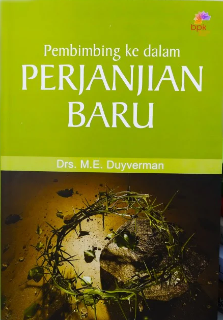 Buku Pembimbing Ke Dalam Perjanjian Baru oleh M. E. Duyverman