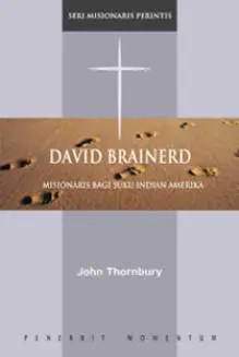 Seri Misionaris Perintis: David Brainerd - Misionaris Bagi Suku Indian Amerika