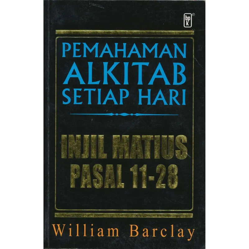Buku Pemahaman Alkitab Setiap Hari PASH - Injil Matius 11-28 oleh William Barclay
