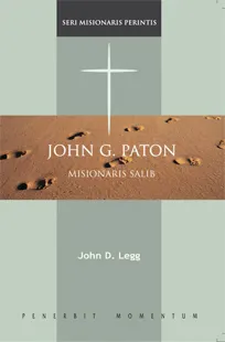 Seri Misionaris Perintis: John Paton - Misionaris Salib