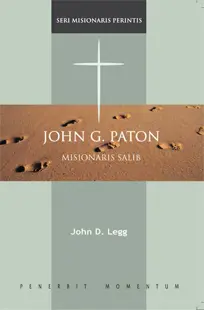 Seri Misionaris Perintis: John Paton - Misionaris Salib