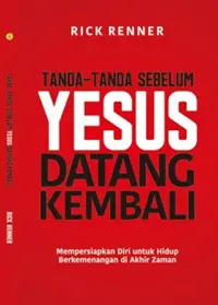 Tanda-Tanda Sebelum Yesus Datang Kembali