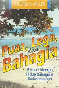 Puas, Lega, dan Bahagia – 8 Kunci Menuju Hidup Bahagia & Berkelimpahan