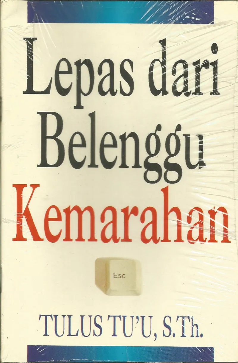 Buku Lepas Dari Belenggu Kemarahan oleh Tulus Tu'u 