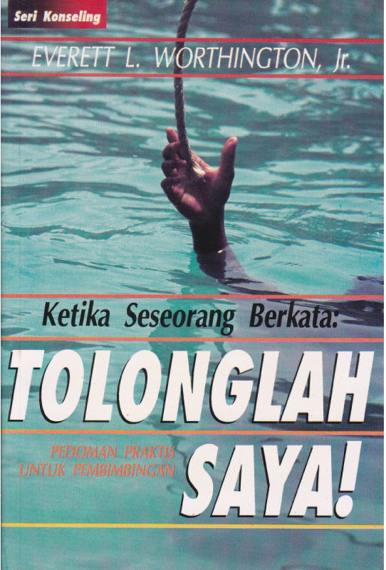 Buku Ketika seorang berkata :Tolonglah Saya oleh Everett L. Worthington