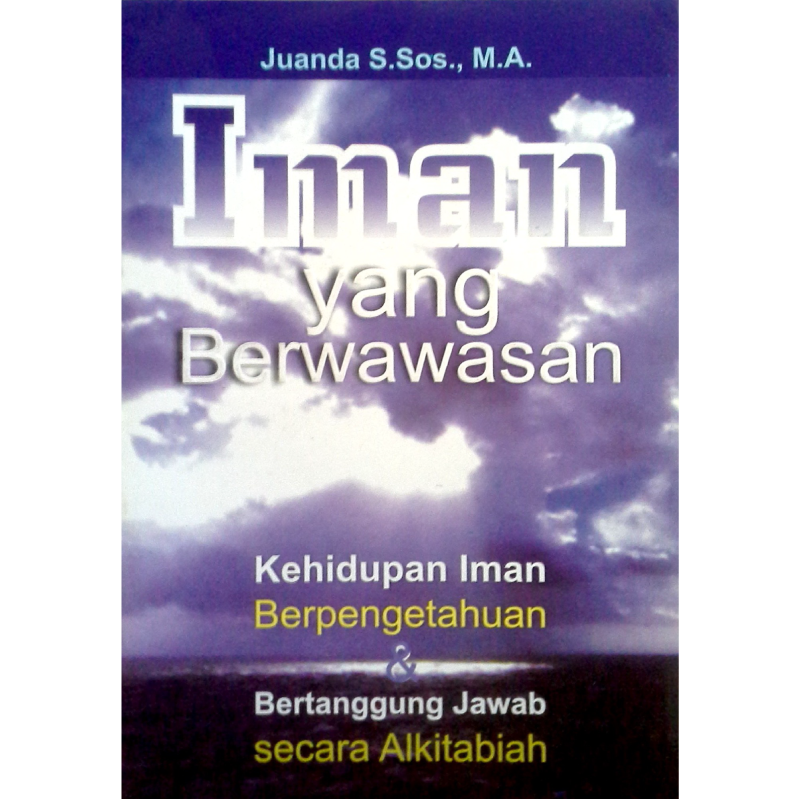 Buku Iman Yang Berwawasan oleh Juanda S.Sos., M.A