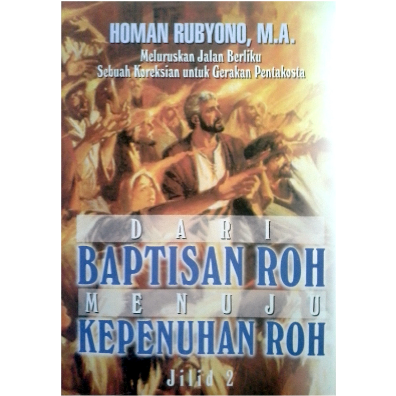 Buku Dari Baptisan Roh Menuju Kepenuhan Roh Jilid 2 oleh Homan Rubyono