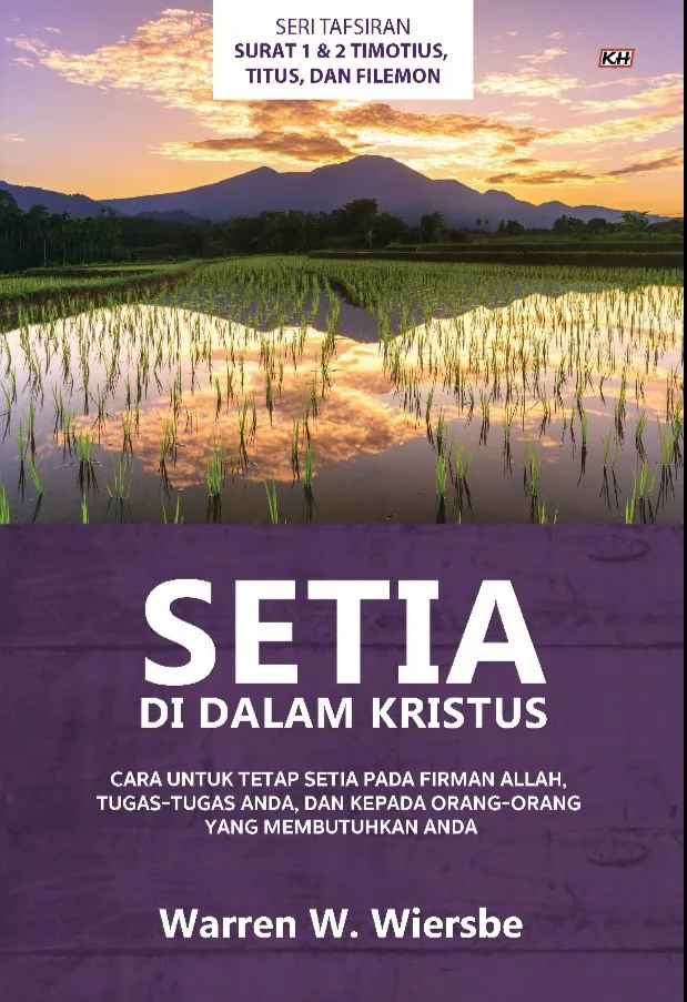 Buku Setia Di Dalam Kristus - Tafsiran Surat 1&2 Timotius, Titus, dan Filemon oleh Warren W. Wiersbe