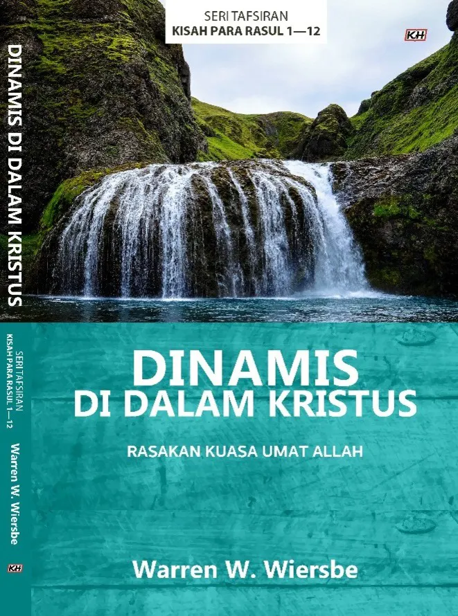Buku Dinamis Di Dalam Kristus - Tafsiran Kisah Para Rasul 1 -12 oleh Warren W. Wiersbe