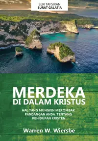 Merdeka Di Dalam Kristus – Tafsiran Surat Galatia