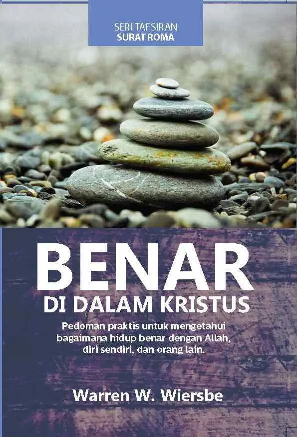 Buku Benar Di Dalam Kristus - Tafsiran Surat Roma oleh Warren W. Wiersbe