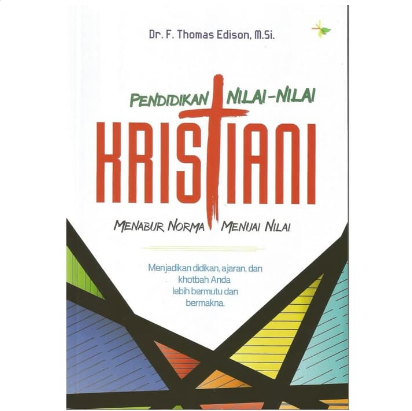 Buku Pendidikan Nilai-nilai Kristiani - Menabur Norma Menuai Nilai oleh F. Thomas Edison