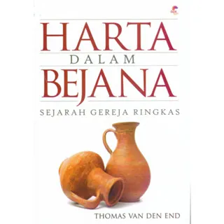 Buku Harta Dalam Bejana - Sejarah Gereja Ringkas oleh Thomas Van Den End