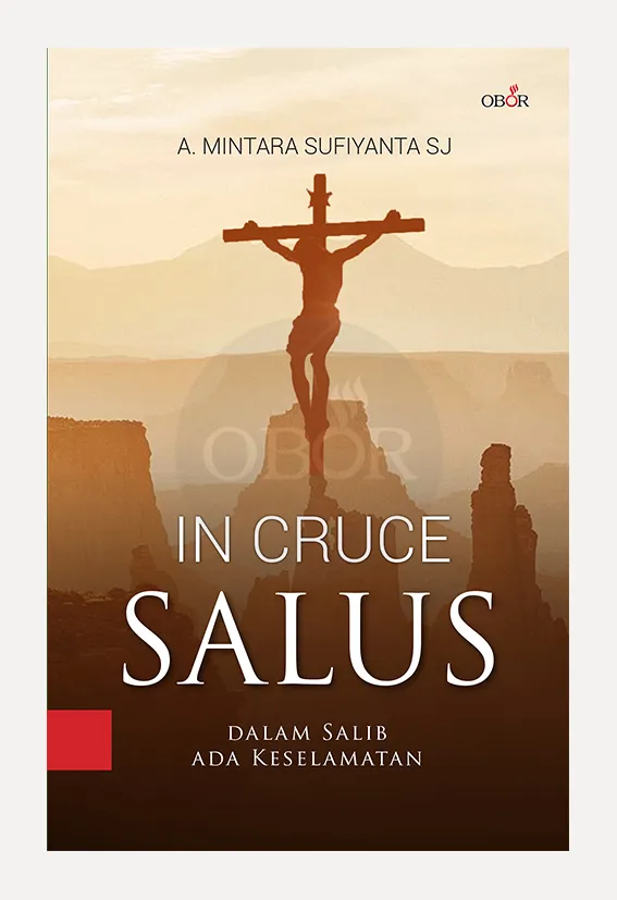 Buku In Cruce Salus - Dalam Salib Ada Keselamatan oleh A. Mintara Sufiyanta SJ
