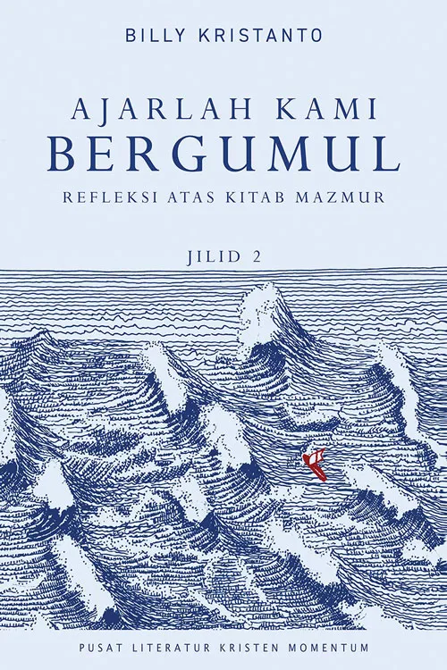 Buku Ajarlah Kami Bergumul Jilid 2 - Refleksi atas Kitab Mazmur oleh Billy Kristanto
