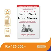 Your Next Five Moves - 5 Langkah Taktis & Praktis Menguasai Seni Strategi Bisnis