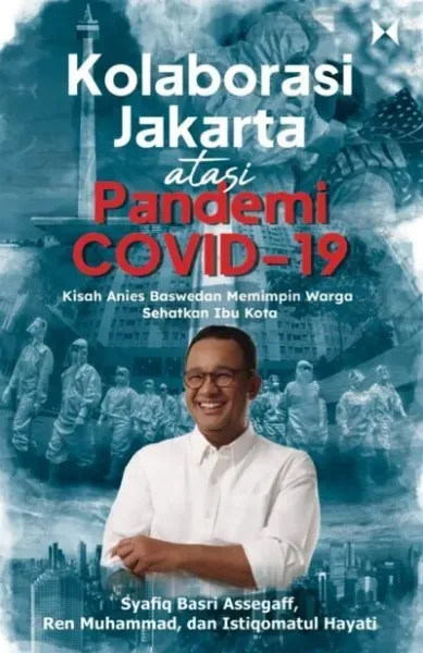 Buku Kolaborasi Jakarta Atasi Covid-19 oleh Syafiq Basri Assegaff, Ren Muhammad, dan Istiqomatul Hayati