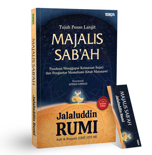 Buku MAJALIS SAB’AH: TUJUH PESAN LANGIT Panduan Menggapai Keimanan Sejati dan Pengantar Memahami Kitab Matsnawi oleh Jalaluddin Rumi