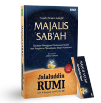 MAJALIS SAB’AH: TUJUH PESAN LANGIT Panduan Menggapai Keimanan Sejati dan Pengantar Memahami Kitab Matsnawi