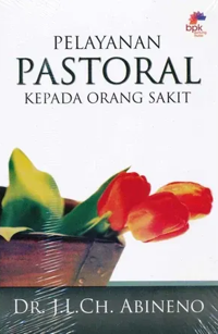 Pelayanan Pastoral Kepada Orang - Orang Sakit