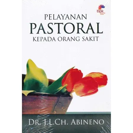 Buku Pelayanan Pastoral Kepada Orang - Orang Sakit oleh Dr.J.L.Ch.Abineno 