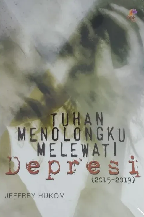 Buku Tuhan Menolongku Melewati Depresi oleh Jeffrey Hukom