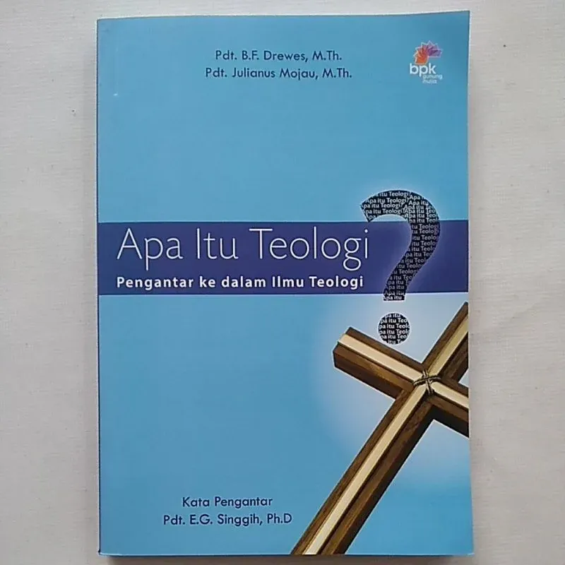 Buku Apa Itu Teologi ? Pengantar ke dalam ilmu teologi oleh Pdt.B.F.Drewes , M.Th .  , Pdt .Julianus Mojau , M. Th 