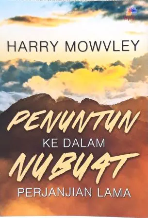 Buku Penuntun Ke Dalam Nubuat Perjanjian Lama oleh Harry Mowvley 