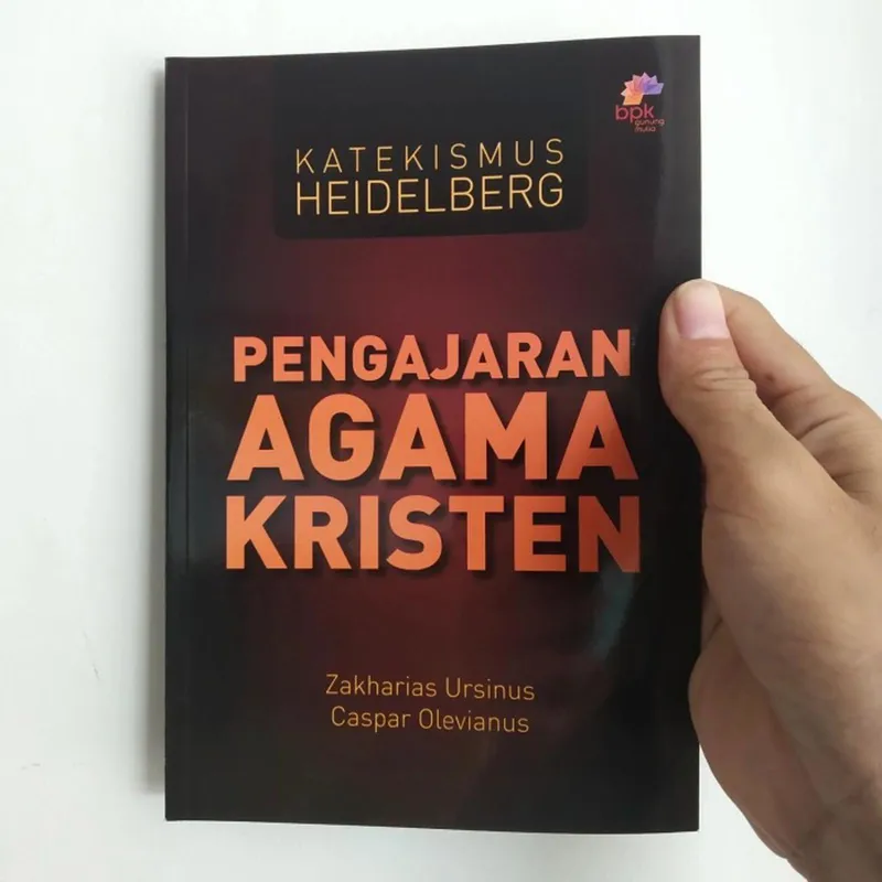 Buku Pengajaran Agama Kristen - Katekismus Heidelberg oleh Zakharias Ursinus 