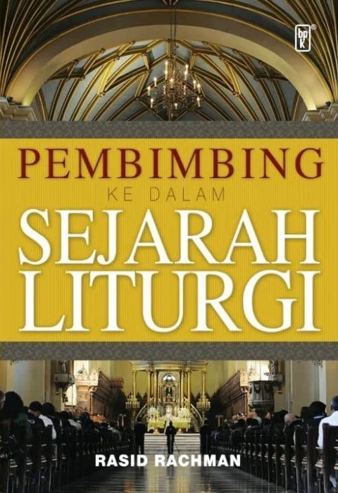 Buku Pembimbing Ke Dalam Sejarah Liturgi oleh Rasid Rachman