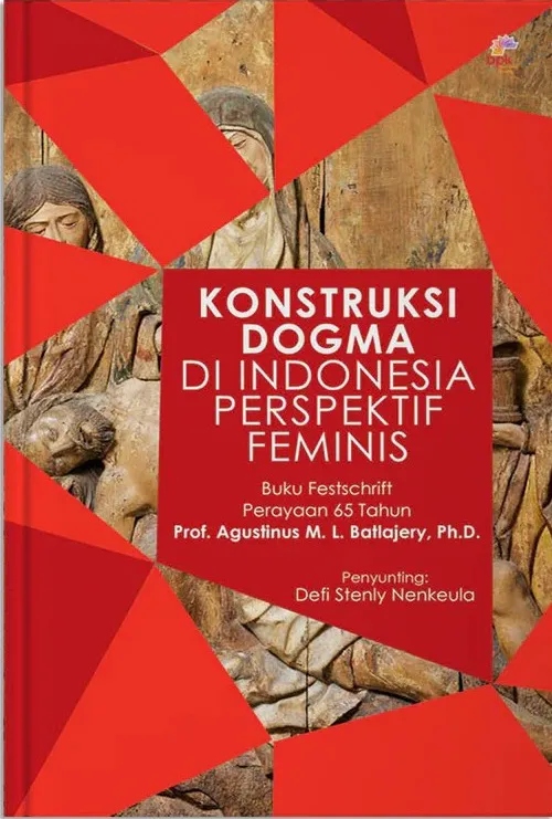 Buku Konstruksi Dogma di Indonesia Perspektif Feminis oleh Agustinus M.L.Batlajery