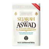 Buku SEJARAH HAJAR ASWAD & MAQAM IBRAHIM Kisah Lengkap Batu dari Surga dan Jejak Kaki Nabi Ibrahim