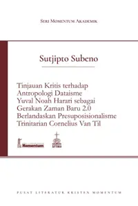 Tinjauan Kritis Terhadap Antropologi Dataisme Yuval Noah Harari Sebagai Gerakan Zaman Baru 2.0 Berlandaskan Presuposisionalisme Trinitarian Cornelius Van Til