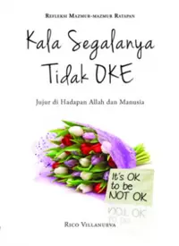Kala Segalanya Tidak OKE